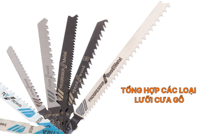 Lưỡi cưa gỗ có những loại nào? Cách chọn và sử dụng đúng kỹ thuật